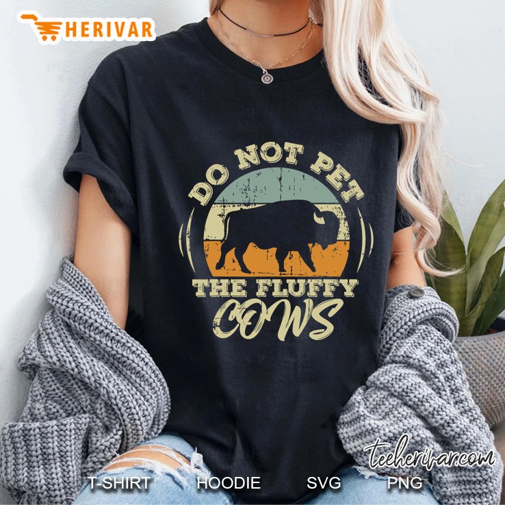 Retro Do Not Pet The Fluffy Cows Vintage Bison Hunt Ladies Tee