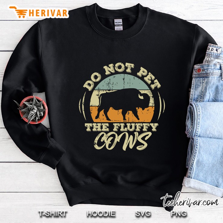 Retro Do Not Pet The Fluffy Cows Vintage Bison Hunt Sweatshirt