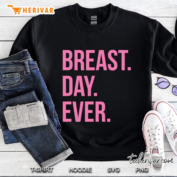 Breast Day Ever Funny Breast Cancer Awareness Sweatshirt