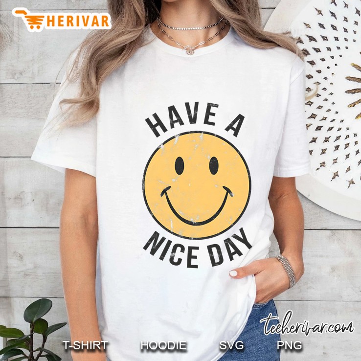 Have A Nice Day Shirt 70