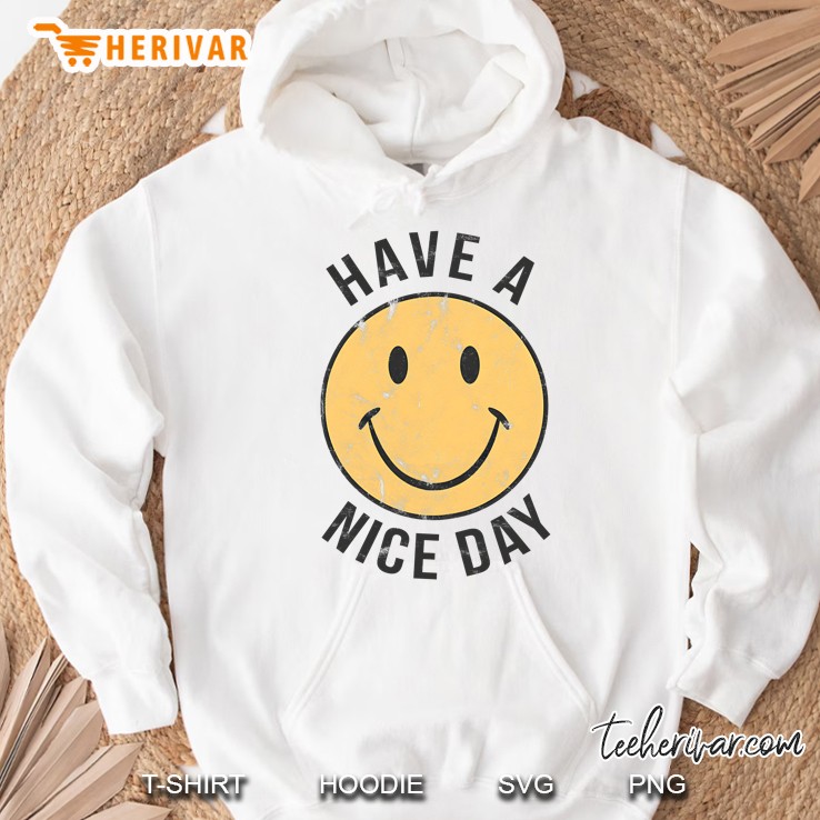 Have A Nice Day Shirt 70