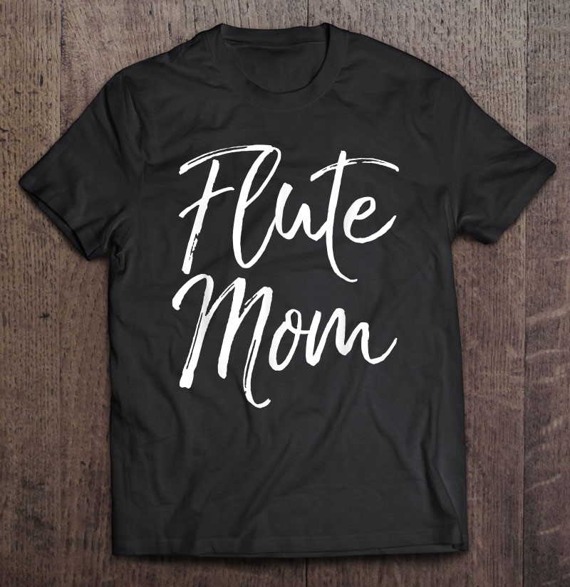 Flute Mom Shirt Cute Marching Band Mother Tshirt For Women Tee