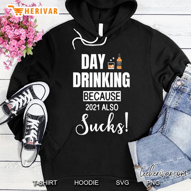Day Drinking Because 2021 Also Sucks Whisky Drink Hoodie
