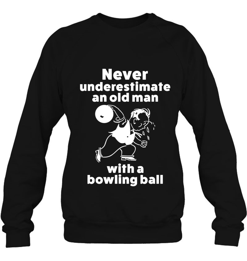 Funny Bowling Gif For Old Man Dad Or Grandpa Sweatshirt