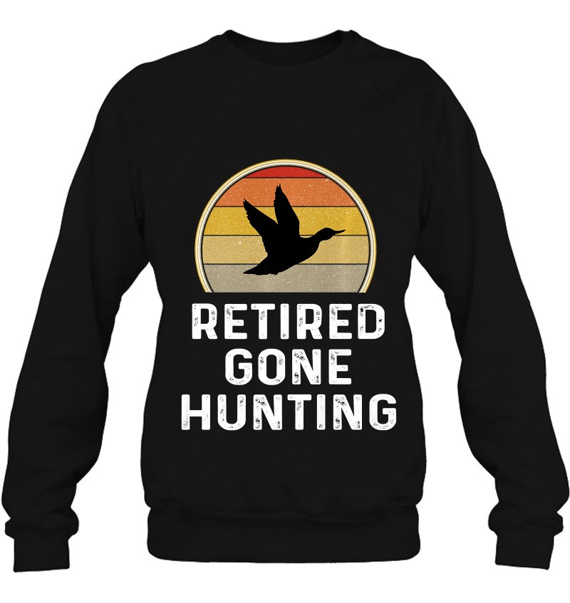 Mens Duck Hunter Gifts Funny Duck Retired Gone Hunting Shirt Premium Sweatshirt