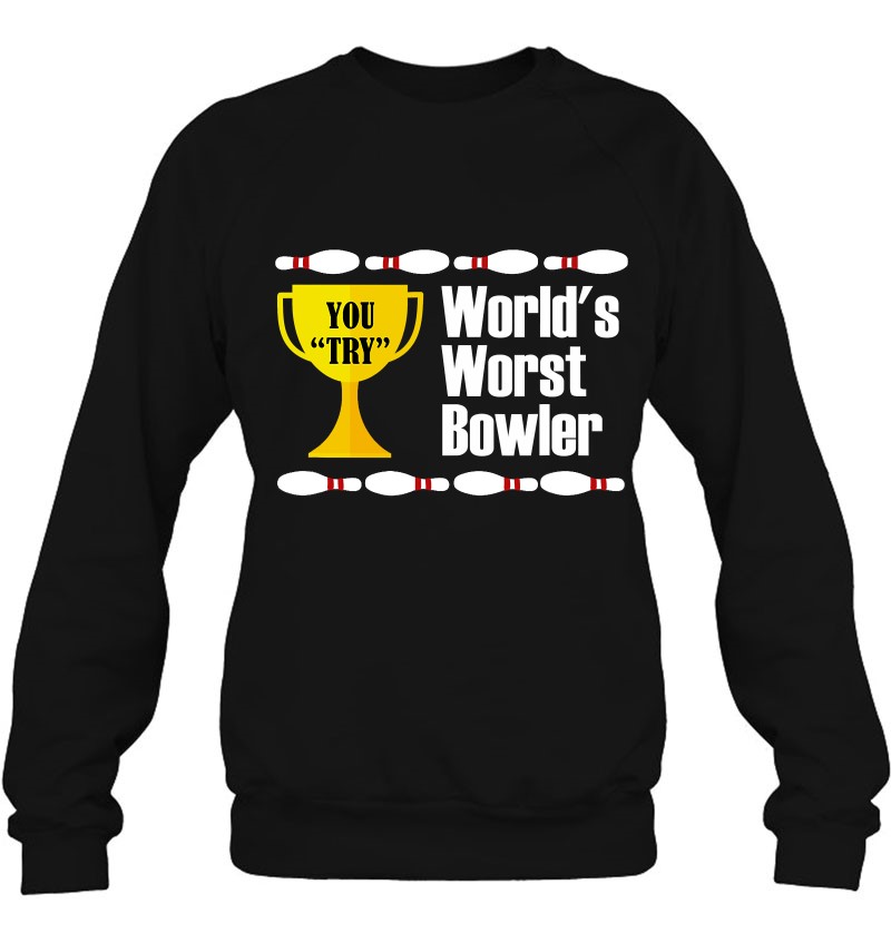 World's Worst Bowler Trophy Prize - Funny Bowling Sweatshirt