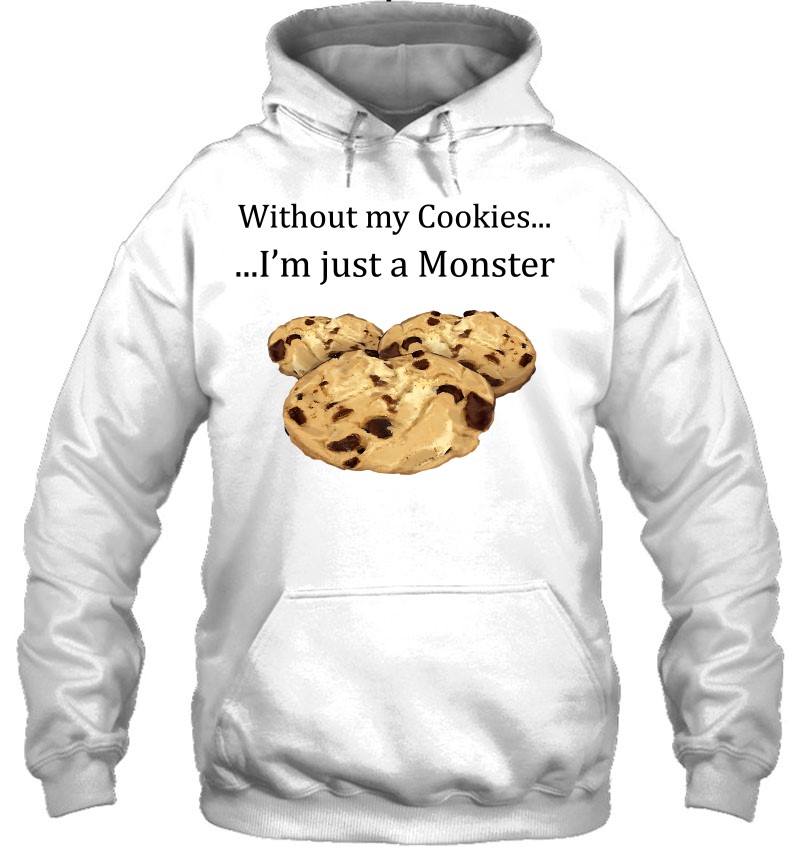 Without My Cookies I'm Just A Monster Mugs