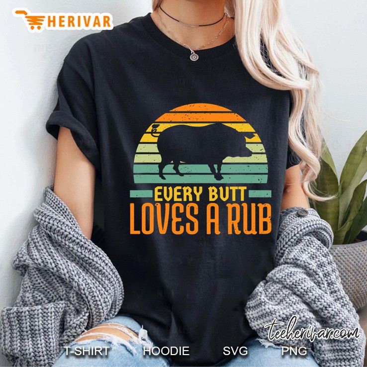 Every Butt Loves A Rub Smoking Meat Pork Grill Bbq Ladies Tee
