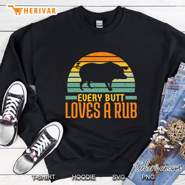 Every Butt Loves A Rub Smoking Meat Pork Grill Bbq Sweatshirt