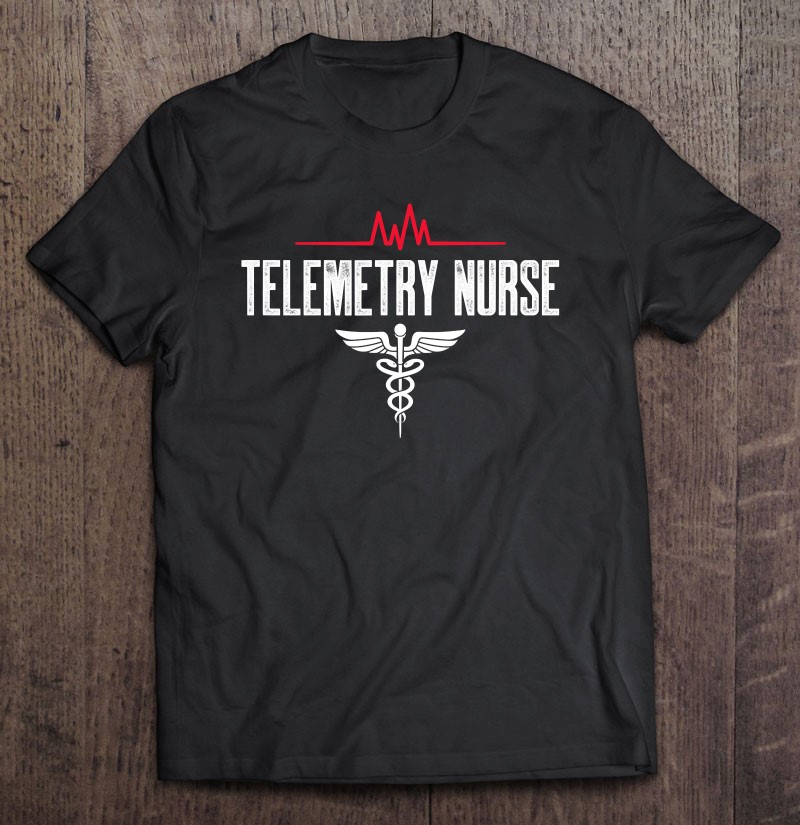 Tele Health Nurse Tee Registered Nurse Shirt Telemetry RN Tele Nurse Shirt Telemetry Nurse Shirt Tele Nurse Gift Gift For Nurse