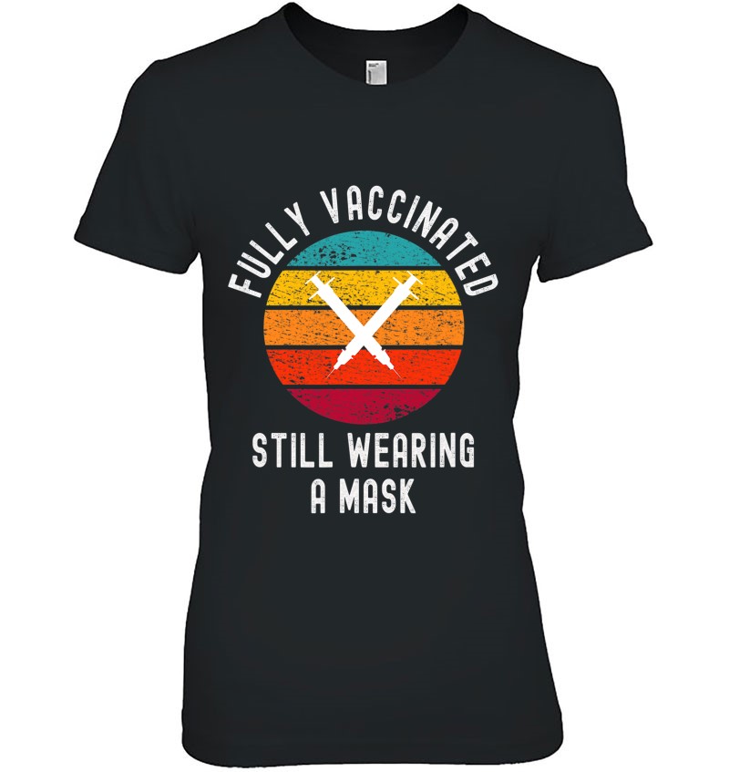 Fully Vaccinated Still Wearing A Mask - Funny Cool 2021 Ver2 Mugs