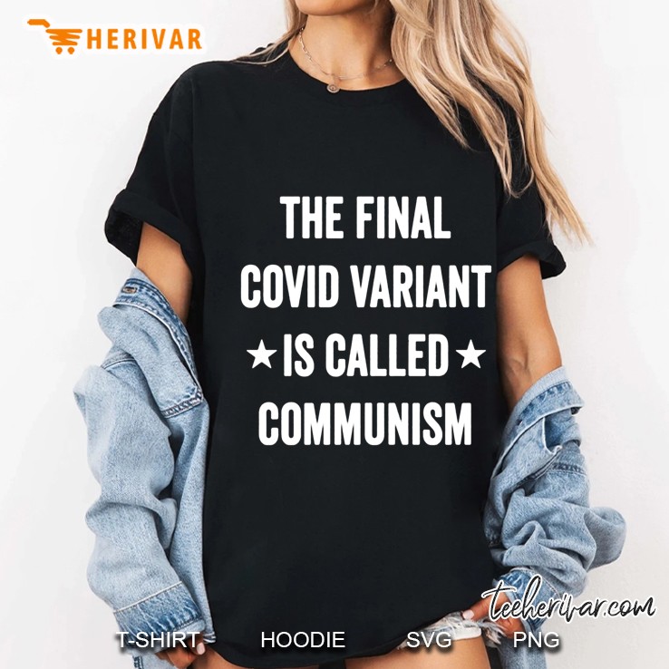 The Final Covid Variant Is Called Communism Ladies Tee