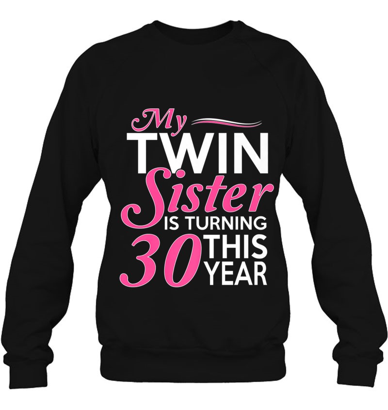 30Th Birthday Gifts For Twin Sisters Funny Birth Year Sweatshirt