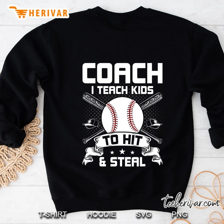I Teach Kids To Hit & Steal Baseball Coach Sweatshirt