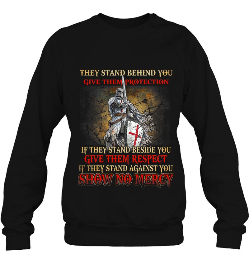 Knight Templar If They Stand Behind You Give Them Protection Sweatshirt