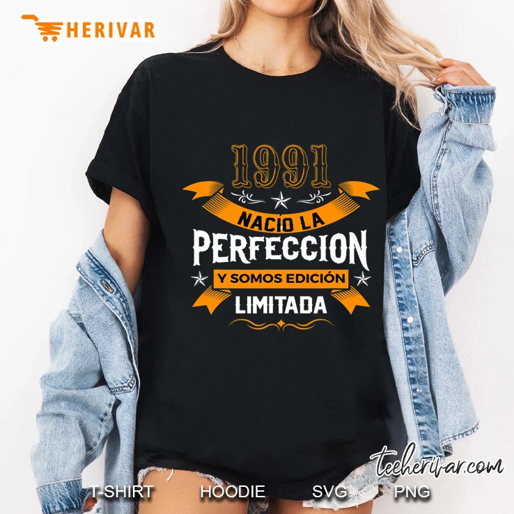 30 Años 1991 Nació La Perfección Y Somos Edición Limitada Ladies Tee
