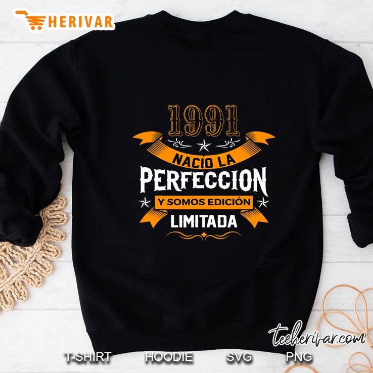 30 Años 1991 Nació La Perfección Y Somos Edición Limitada Sweatshirt