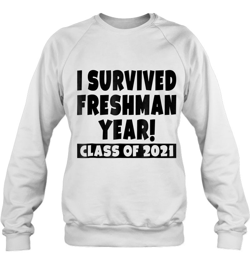 I Survived Freshman Year Class Of 2024 Funny School Sweatshirt