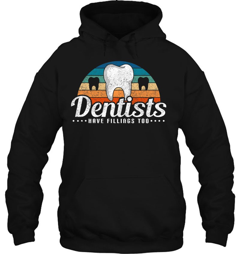 Dentists Have Fillings Too Funny Dentist Gifts Dentistry Mugs