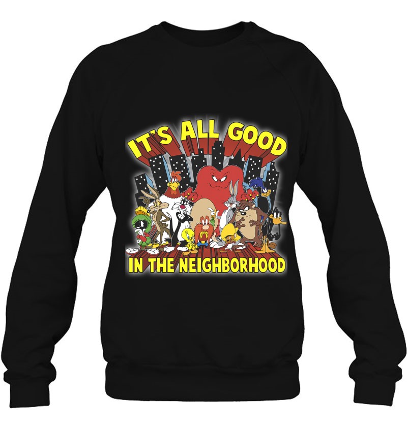 Looney Tunes It's All Good In The Neighborhood Sweatshirt