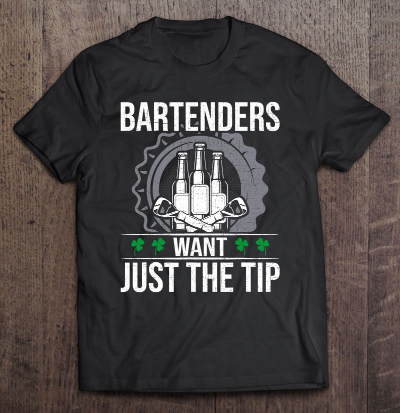 Bartenders Want Just The Tip Bartending Bartender Shirt
