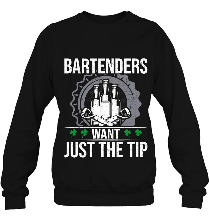 Bartenders Want Just The Tip Bartending Bartender Sweatshirt