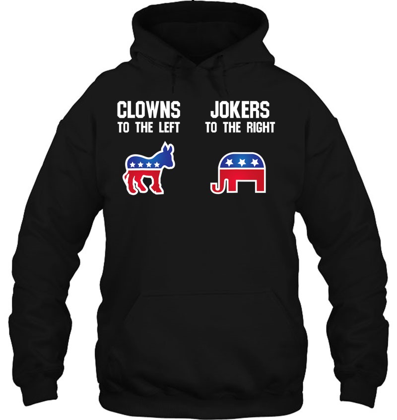 Libertarian - Clowns To The Left Jokers To The Right Hoodie
