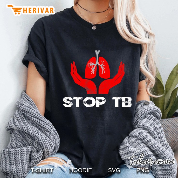 Stop Tb Tuberculosis Shirt World Tb Day Awareness Apparel Ladies Tee