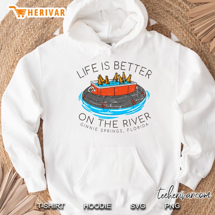 Life Is Better On The River Tubing Ginnie Springs Florida Hoodie