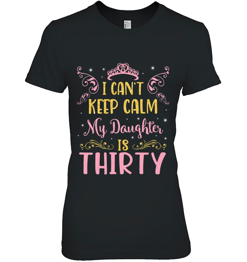 I Can't Keep Calm My Daughter Is 30 Years Old Happy Birthday Mugs