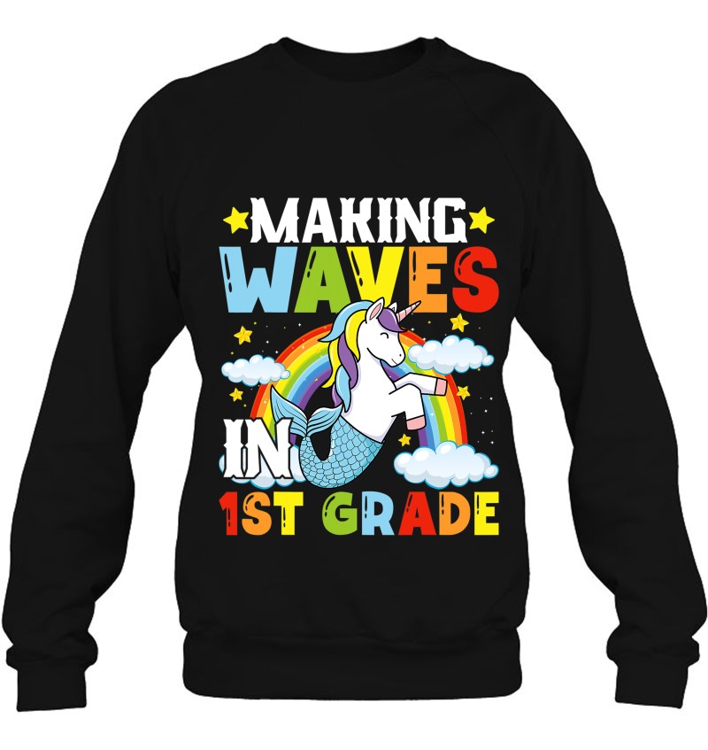 Making Waves In 1St Grade Mermaid Unicorn Back To School Sweatshirt