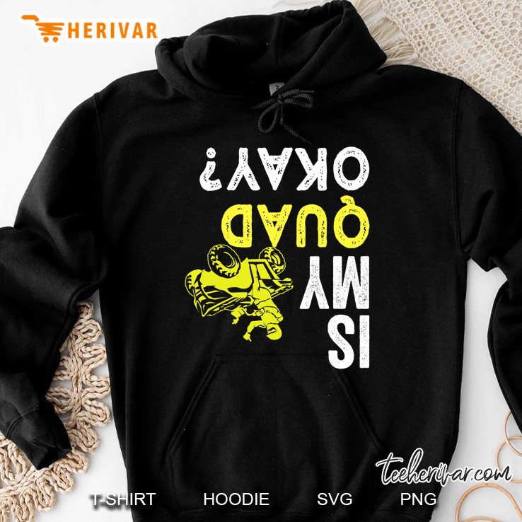 Quad Shirt Four Wheeler Is My Quad Ok 4 Wheeler Hoodie