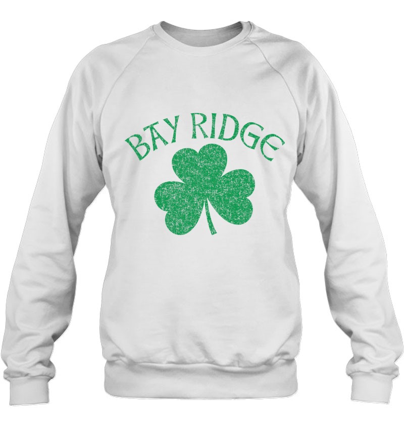 Bay Ridge Brooklyn Ny Irish Shamrock Distressed Green Print Sweatshirt