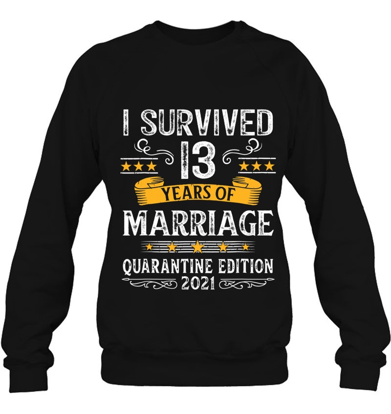 13Th Wedding Anniversary Quarantine Gift 13 Years Couples Sweatshirt