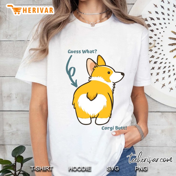 Guess What Corgi Butt! Cute Dog Ladies Tee