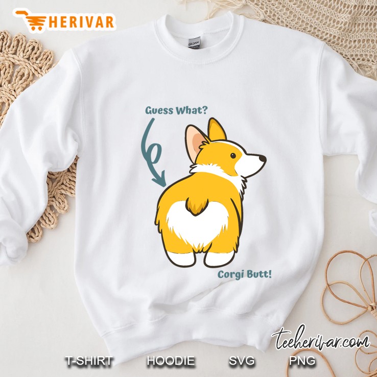 Guess What Corgi Butt! Cute Dog Sweatshirt