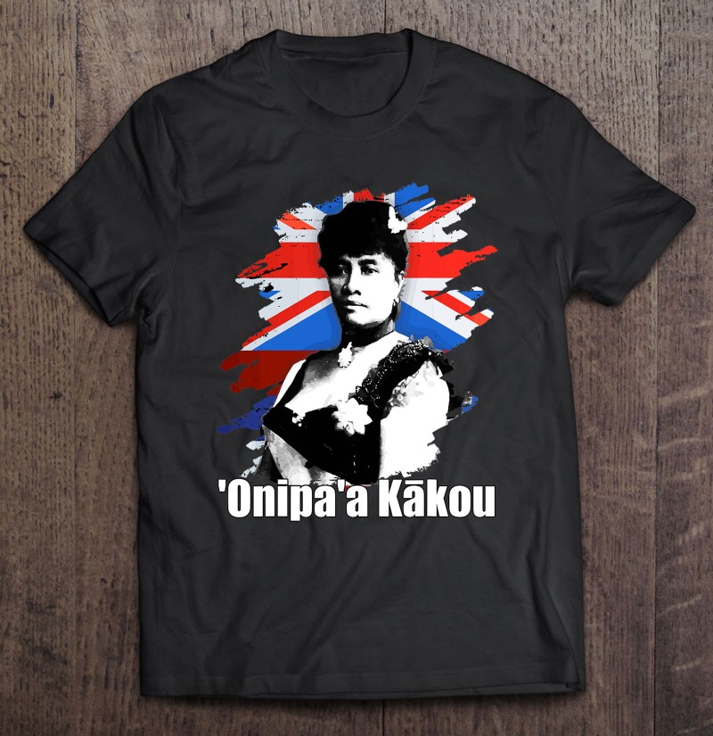 Onipaa Kakou - Queen Liliuokalani - Hawaiian Kingdom Shirt