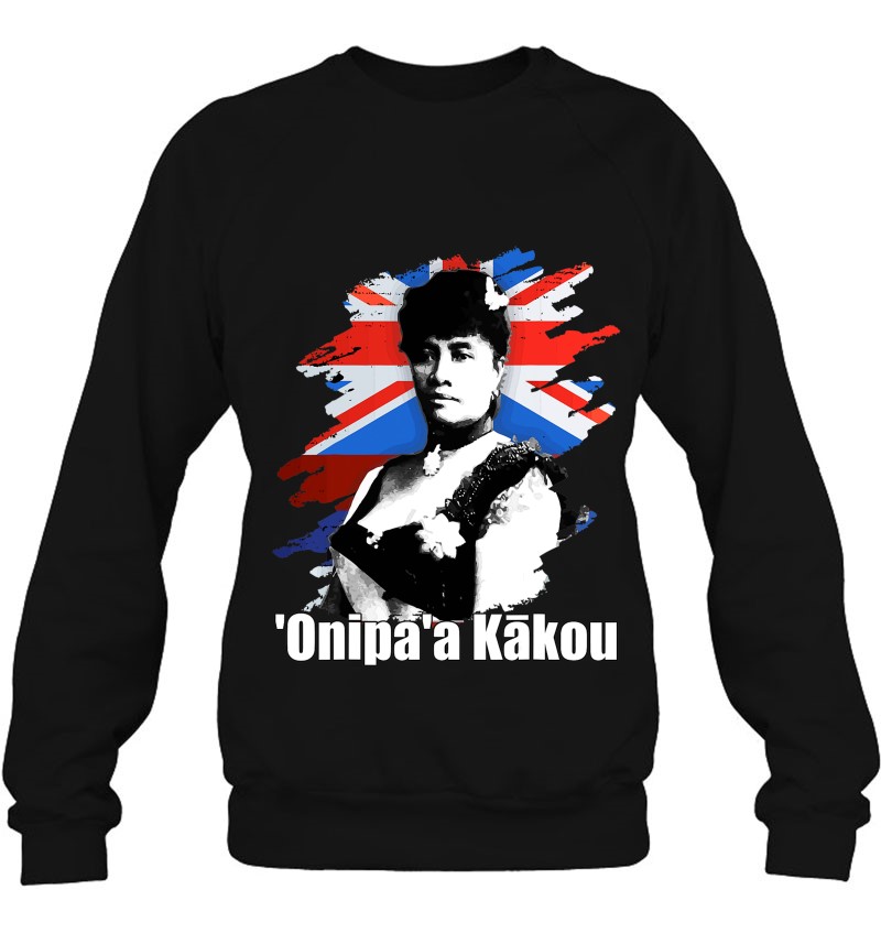 Onipaa Kakou - Queen Liliuokalani - Hawaiian Kingdom Sweatshirt