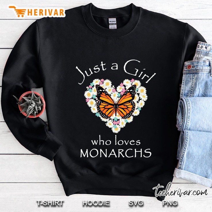 Monarch Butterfly Just A Girl Who Loves Butterflies Gift Sweatshirt