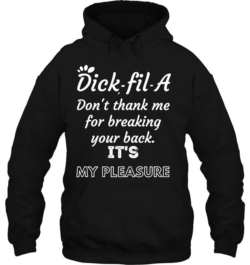 Dick Fil A Don't Thank Me For Breaking Your Back It's My Pleasure Mugs