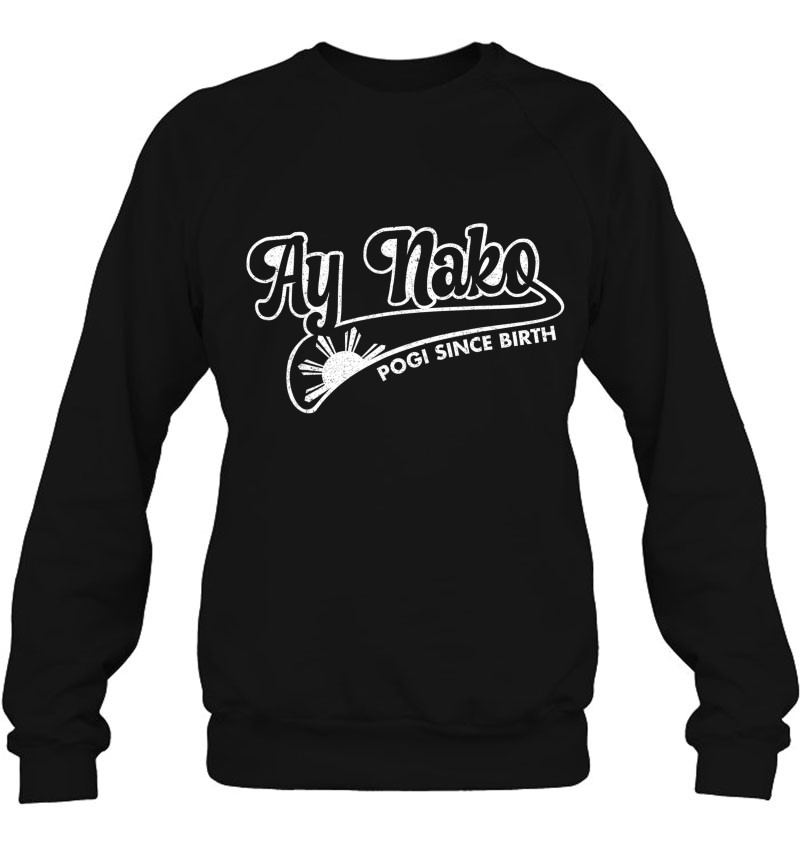 Ay Nako Pogi Since Birth For Boys For Men Funny Filipino Sweatshirt
