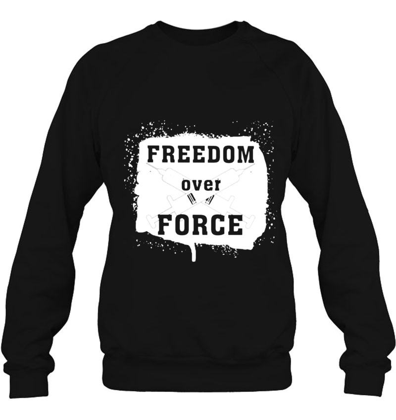 Freedom Over Force Vaccinated Crossed Syringes Sweatshirt