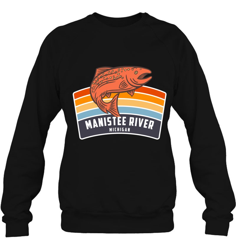 Manistee River Michigan Salmon Fishing Sweatshirt