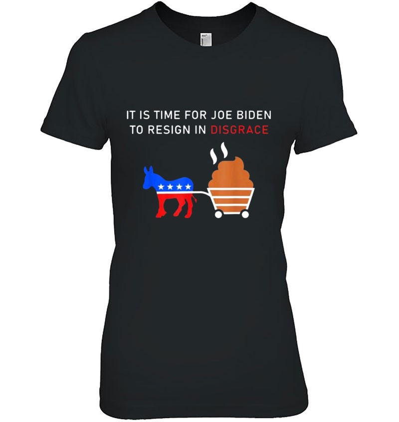 Anti Biden It Is Time For Joe Biden To Resign In Disgrace Sweatshirt