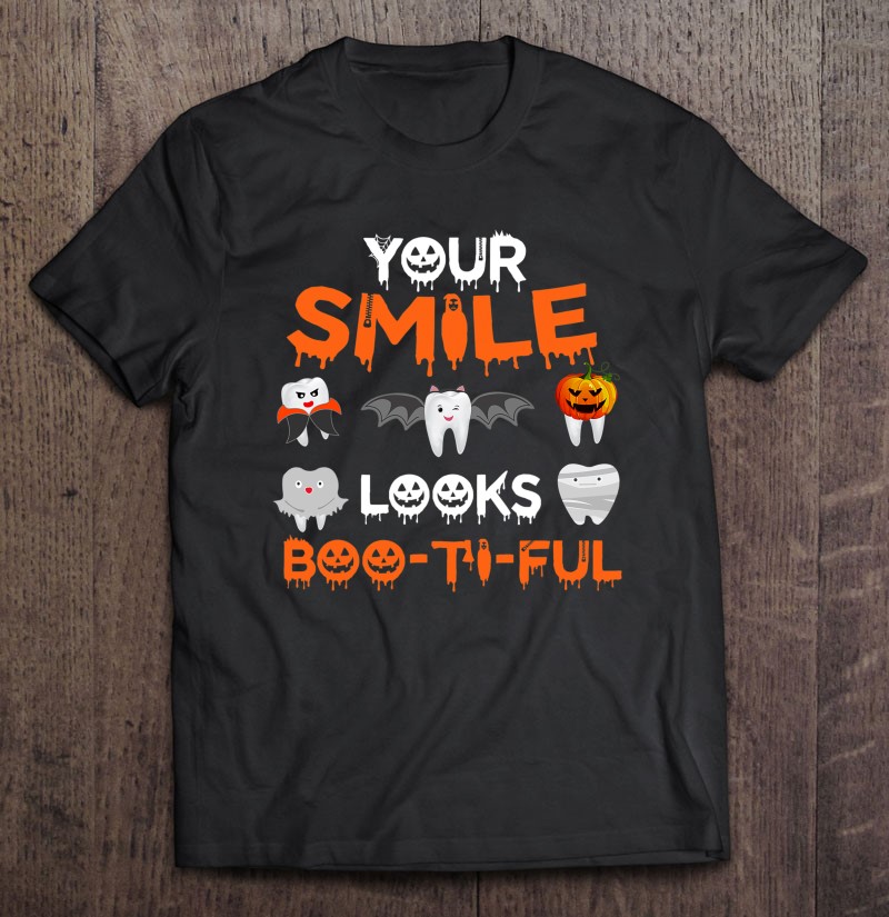 Halloween Your Smile Looks Bootiful Dental Hygienist Shirt