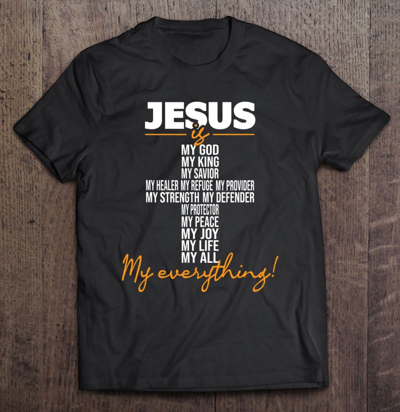 Jesus Is My Everything Christian Religious Bible Church