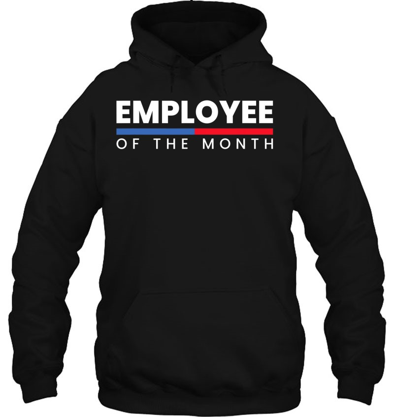 Employee Appreciation, Employee Of The Month Hoodie