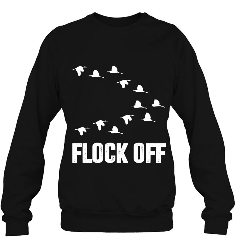 Flock Off Funny Duck Hunting Lovers Gifts Sweatshirt