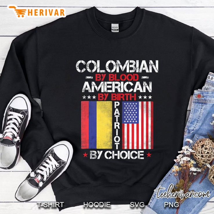 Colombian By Blood American By Birth Patriot By Choice Sweatshirt