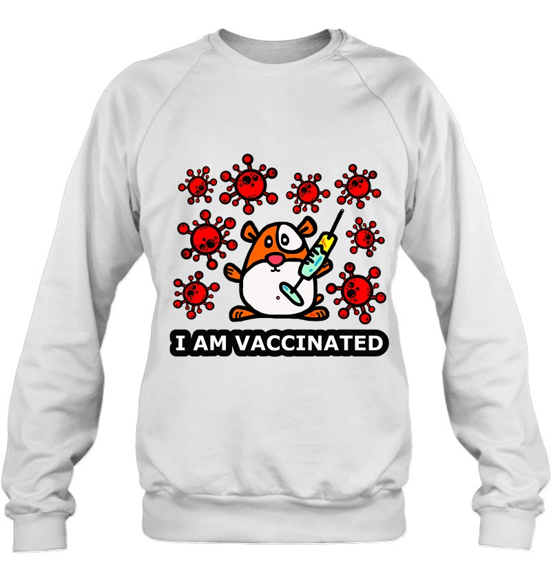I Am Vaccinated Shirt Woman Im Vaccinated Tshirt Men Kids Sweatshirt